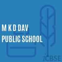M K D DAV PUBLIC SCHOOL