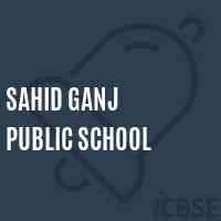 SAHID GANJ PUBLIC SCHOOL
