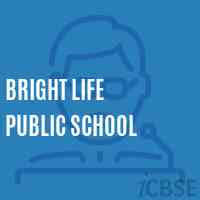 BRIGHT LIFE PUBLIC SCHOOL